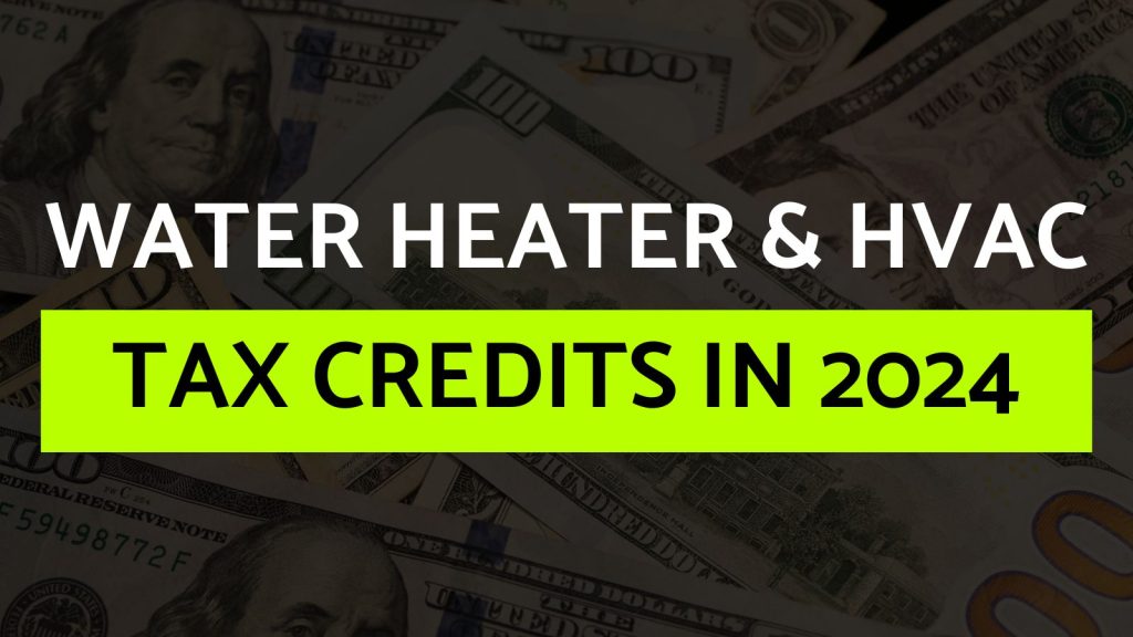 Water Heater & HVAC Tax Credits