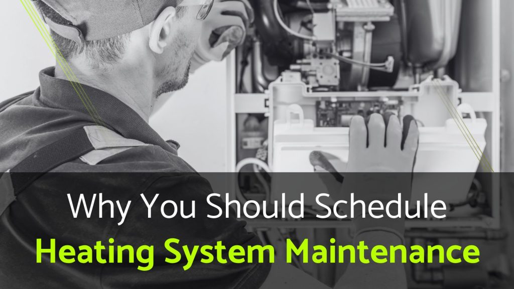 Why You Should Schedule Heating System Maintenance Now